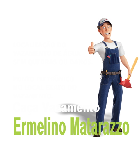 Caça Vazamento em Ermelino Matarazzo